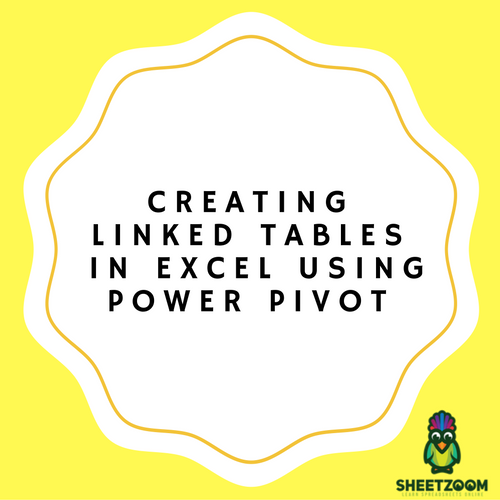 Creating Linked Tables in Excel Using Power Pivot